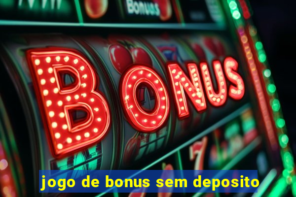 jogo de bonus sem deposito